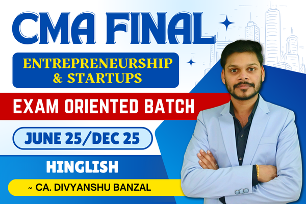 CMA FINAL ENTREPRENEURSHIP & STARTUP EXAM ORIENTED BATCH (HINDI)